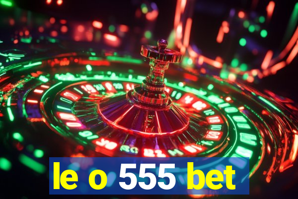 le o 555 bet